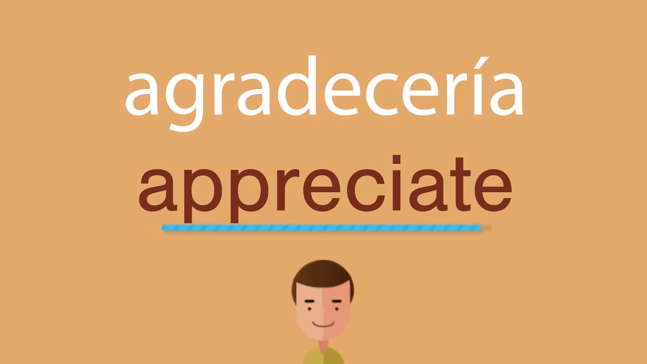 ¿Cuál es la forma plural de agradecería?