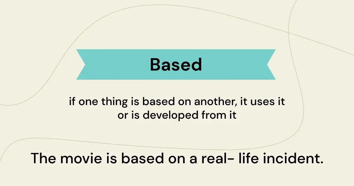 What is the meaning of 'based'?