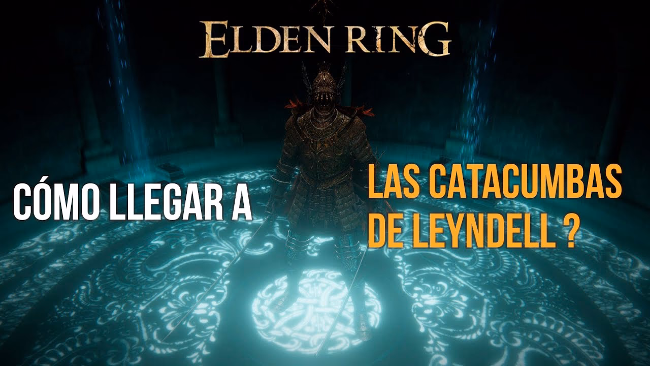 ¿Dónde se encuentran las catacumbas de Leyndell?