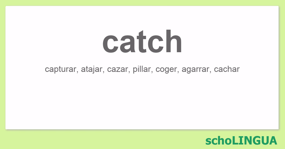 ¿Cuál es el significado de catch?