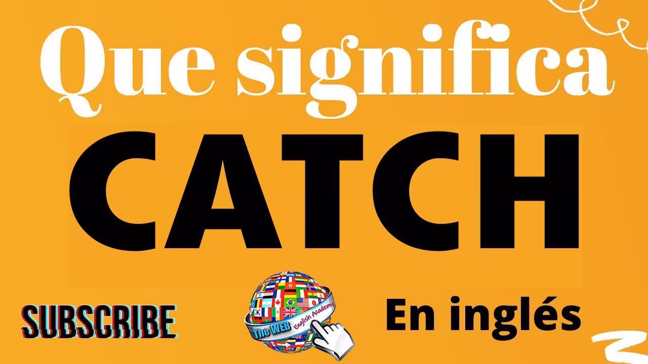 ¿De dónde proviene la palabra 'to catch'?
