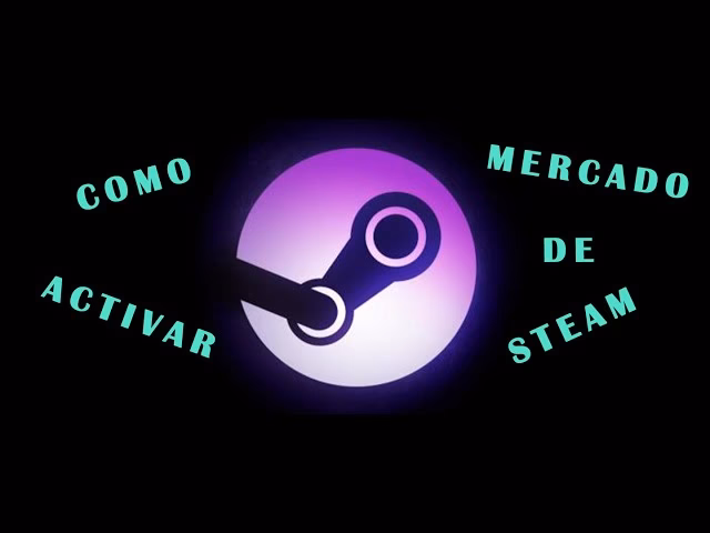 ¿Cómo desbloquear el mercado de la Comunidad de Steam?