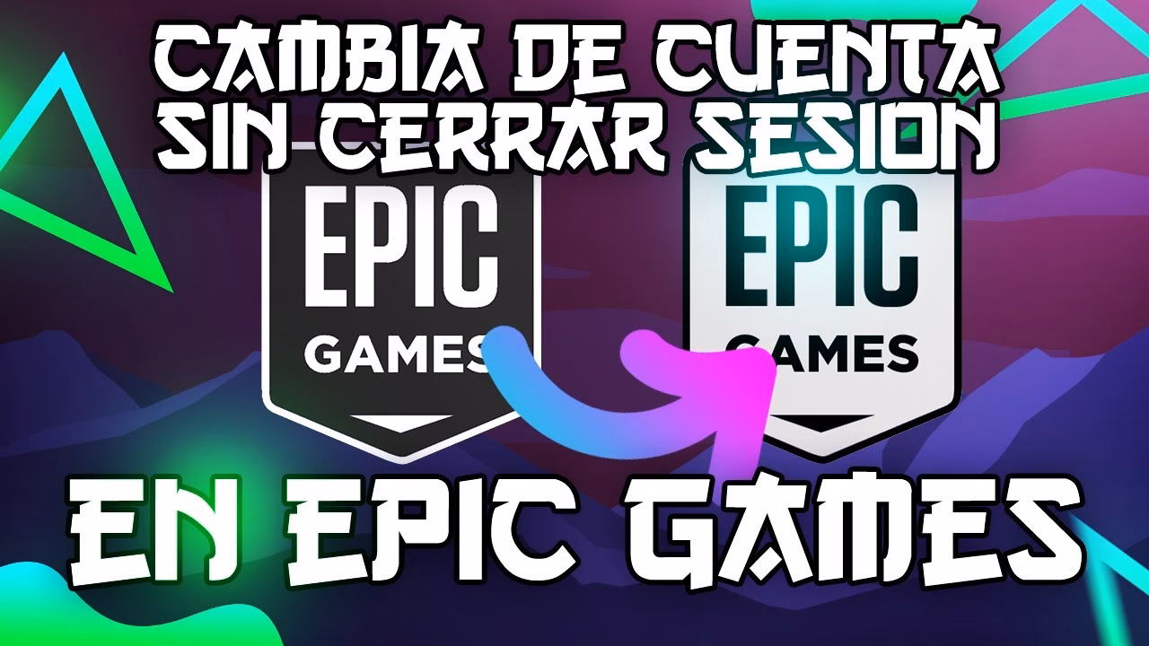 ¿Cómo cambiar la cuenta de Epic Games?