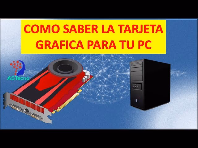 ¿Cómo saber si una tarjeta gráfica es compatible con Mi PC?