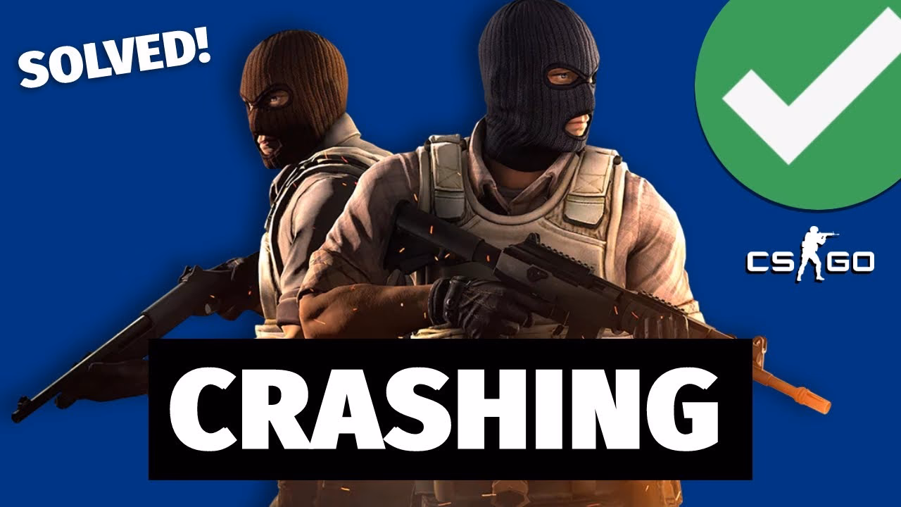 Why does CSGO crash?