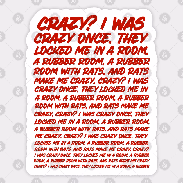 Where did the phrase 'crazy I was crazy once' come from?