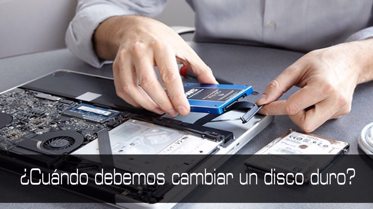 ¿Cuándo se debe cambiar el disco duro?