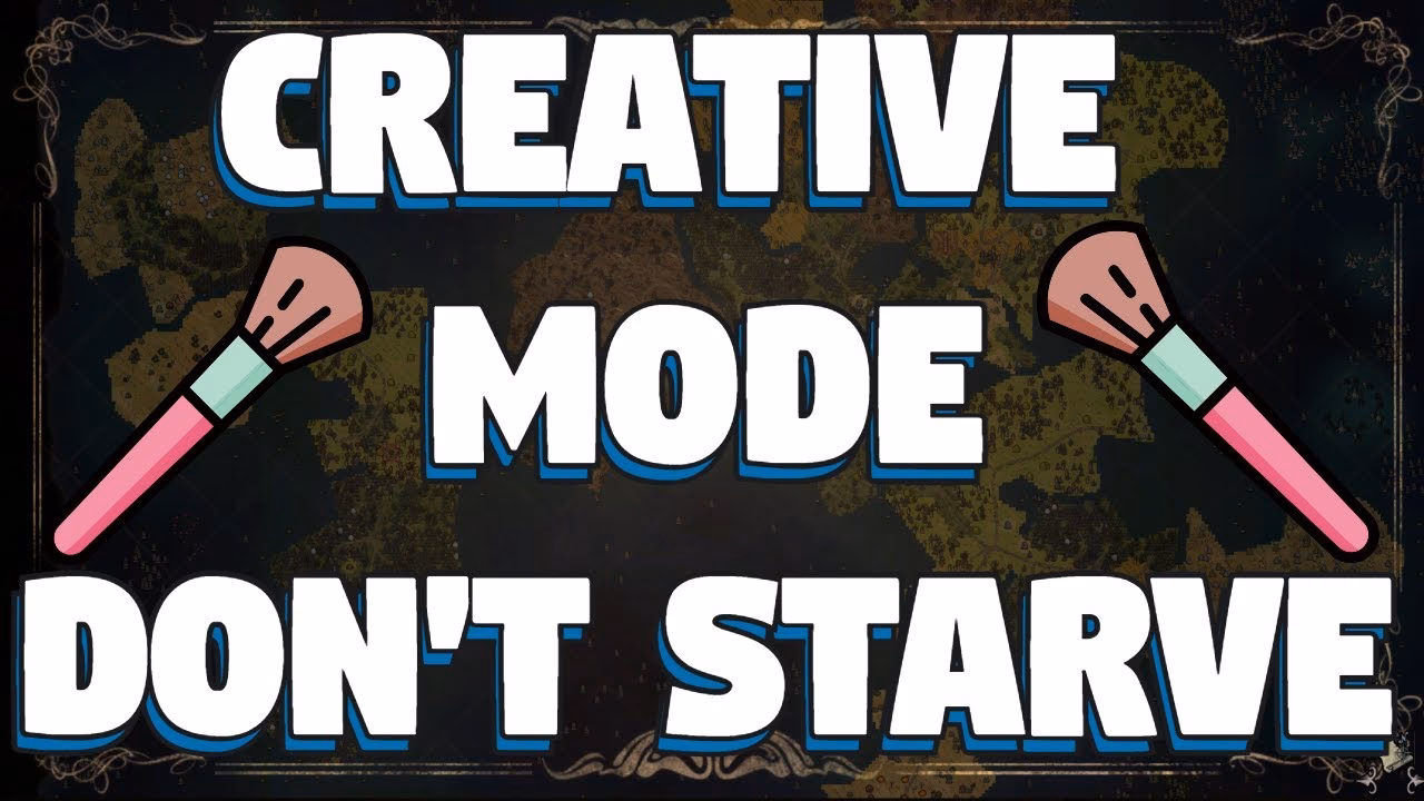 How to get creative mode in Don't Starve?