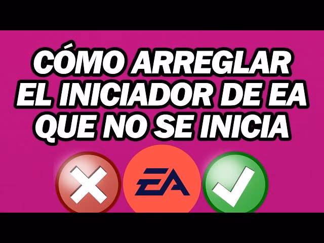 ¿Por qué no puedo entrar a la aplicación de EA?