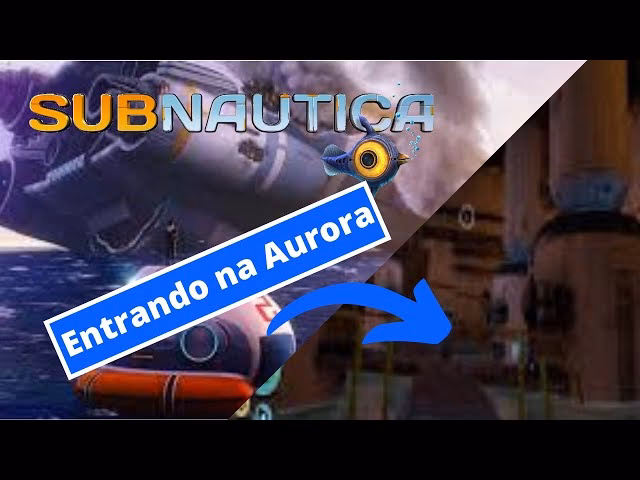 ¿Cómo entrar a la Aurora en Subnautica?