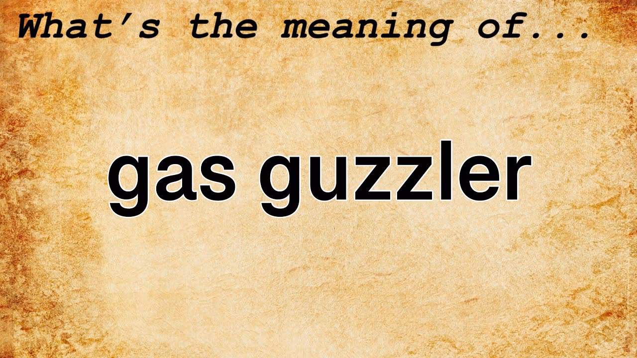What does gas guzzler mean?
