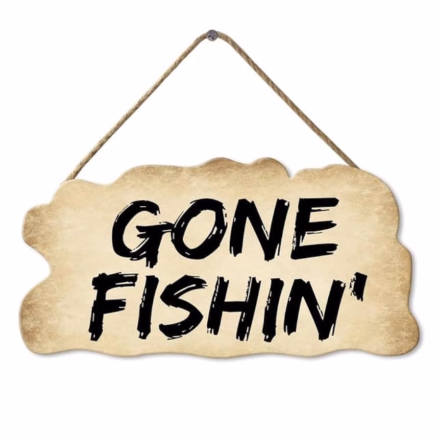 What does 'Gone Fishing' mean?