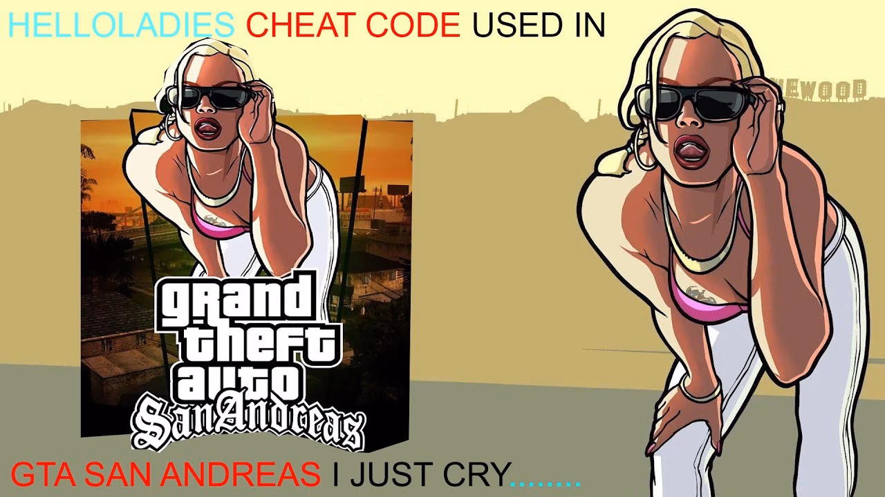 How to use helloladies in GTA San Andreas?