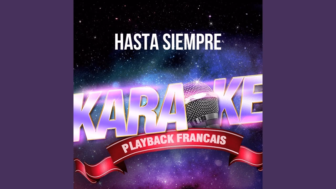 Comment on dit Hasta Siempre en français ?