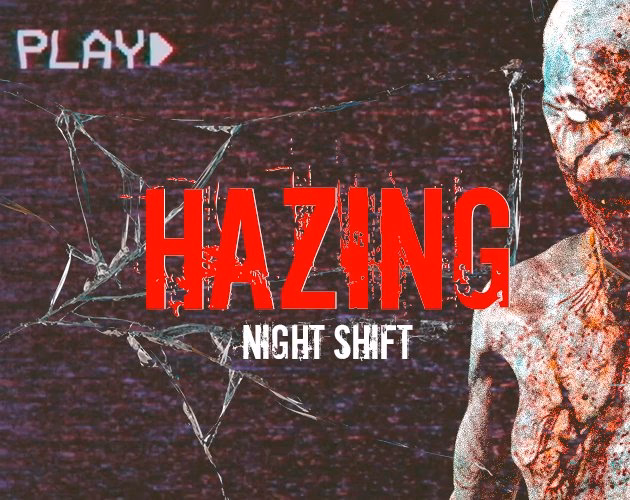 How long does it take to complete hazing - night shift?