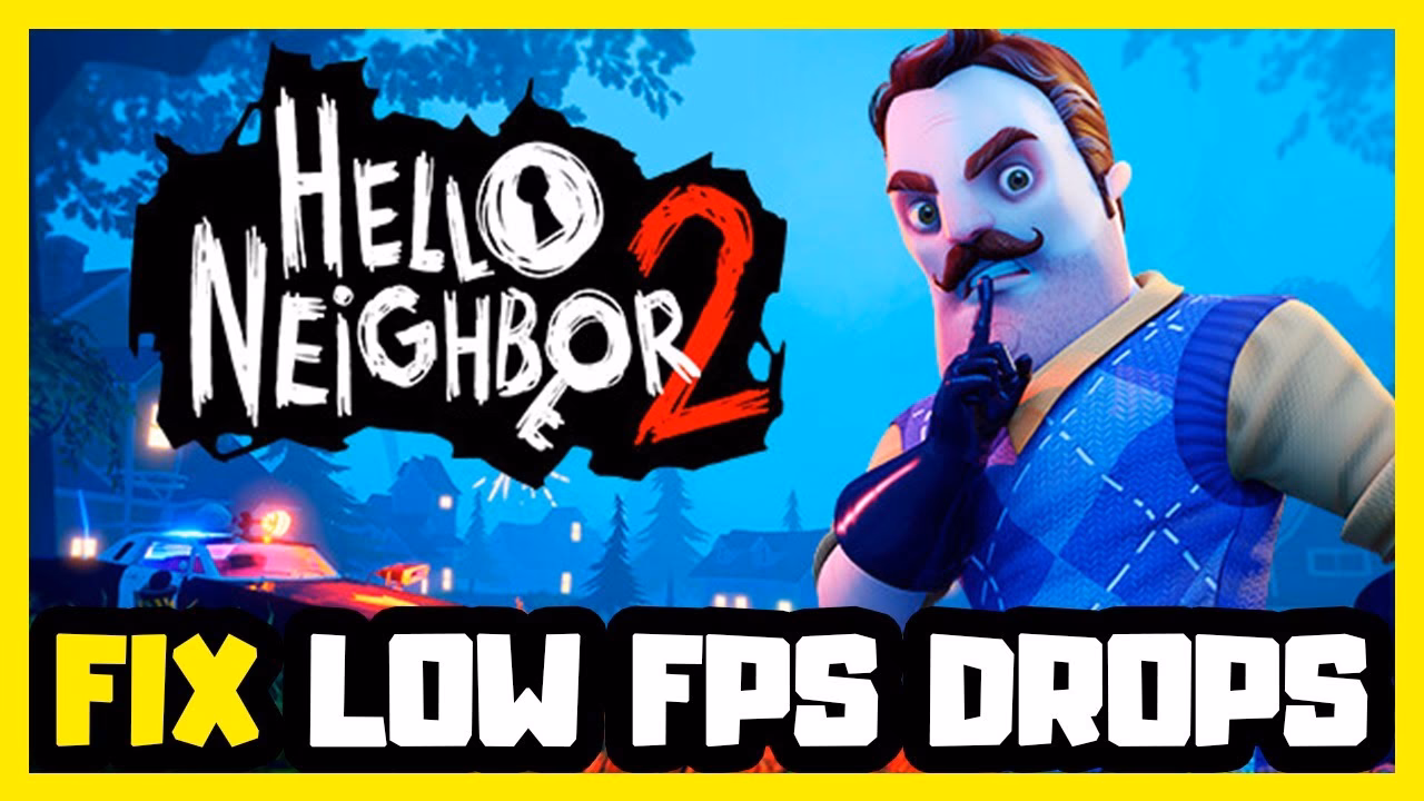 Why is Hello Neighbor 60 fps?