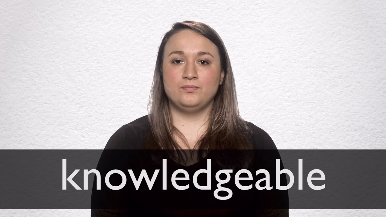 What does knowledgeable mean?