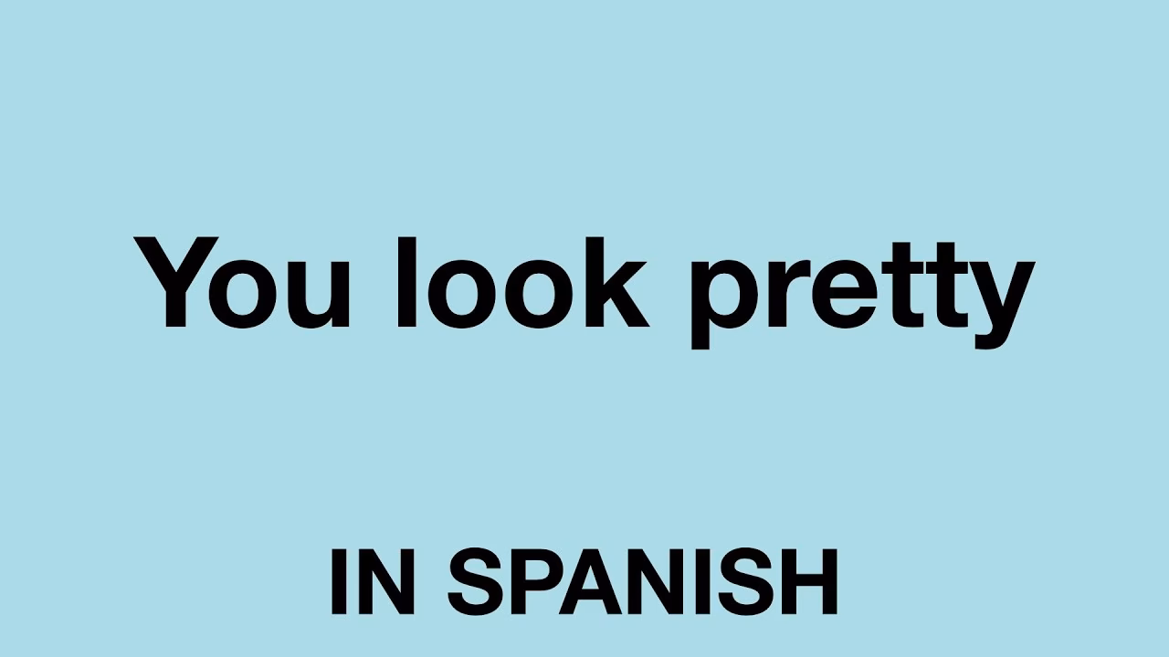 How do you Say You're Pretty in Spanish?