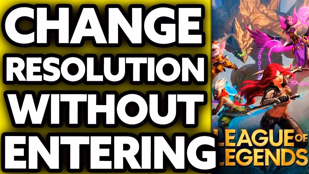 How do you change resolution in League of Legends?