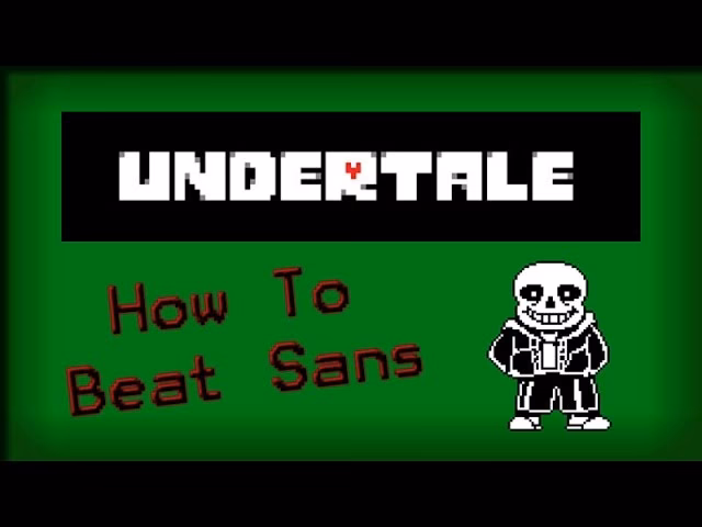 How do I fight Sans?