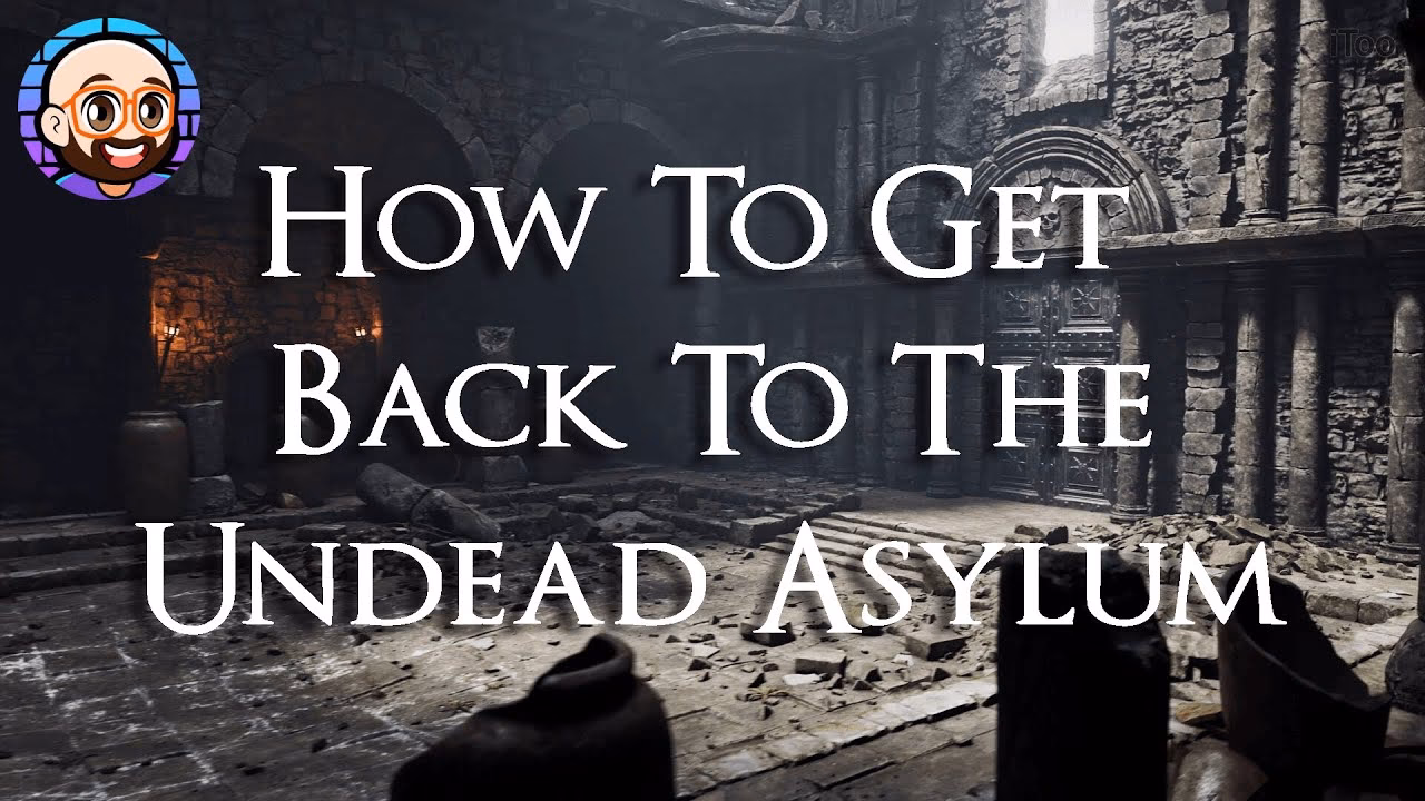 How do I get back to the undead asylum?