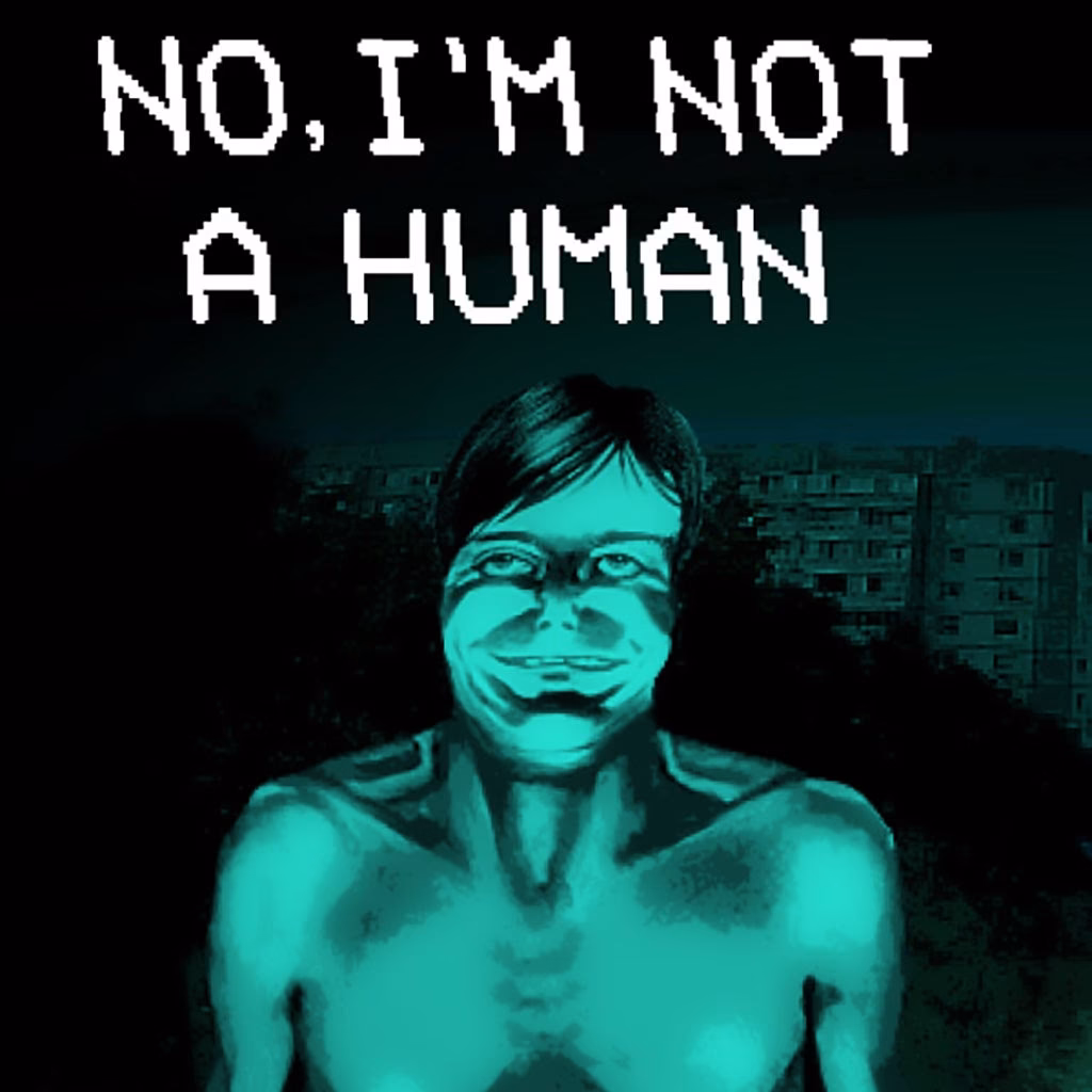 What is no I am not a human?