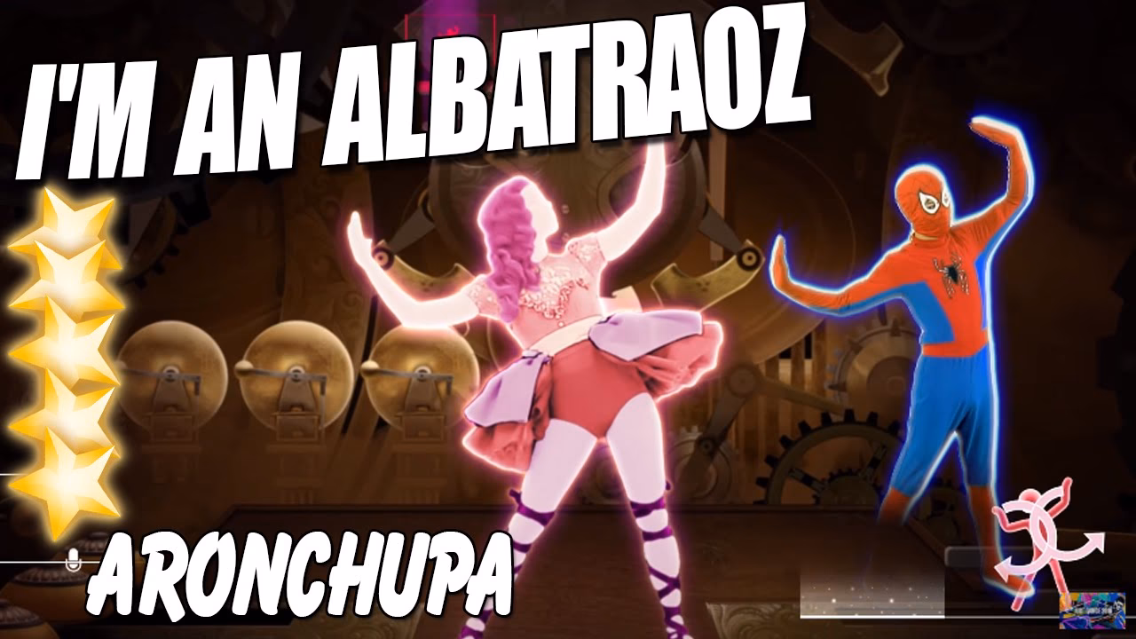 Is just I'm an Albatraoz by AronChupa on Just Dance 2016?