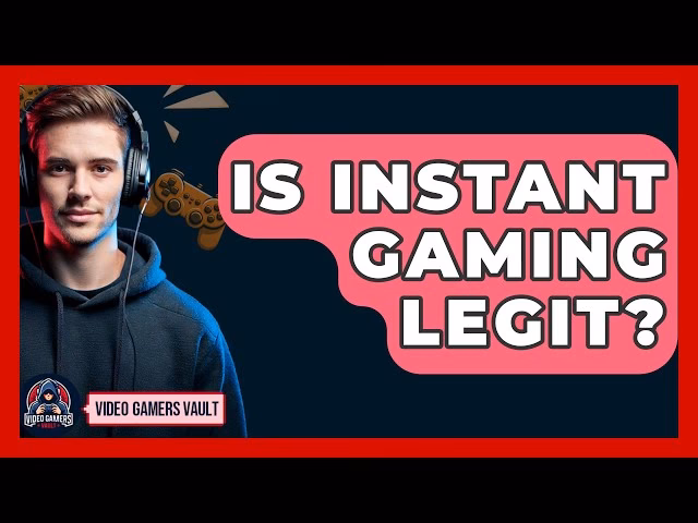Is instant gaming legit?