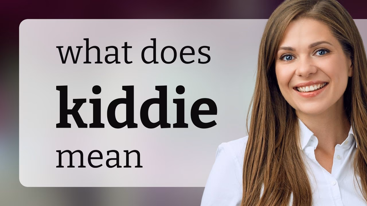 What does Kiddies mean?