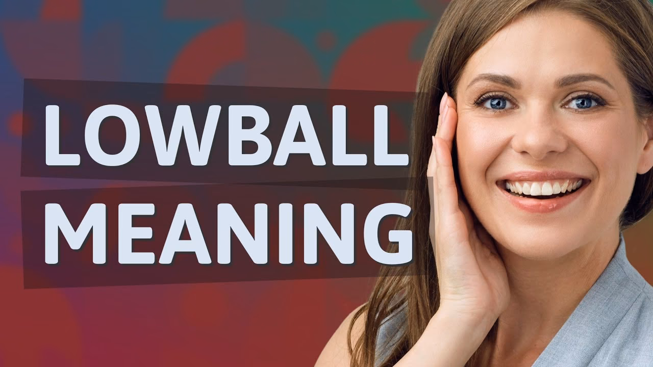 What is the meaning of lowballing?