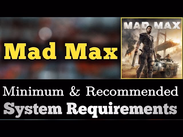 What are the system requirements for Mad Max?