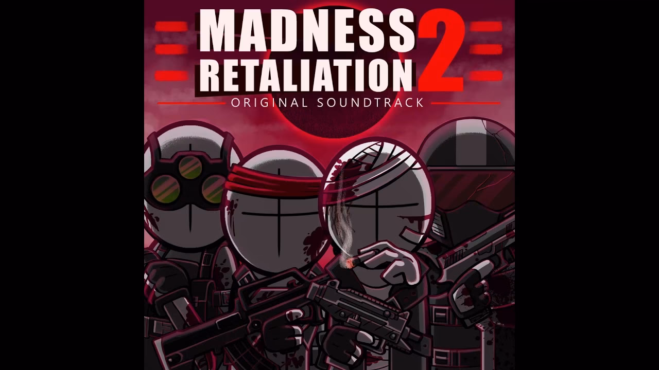 What songs are in madness retaliation 2?