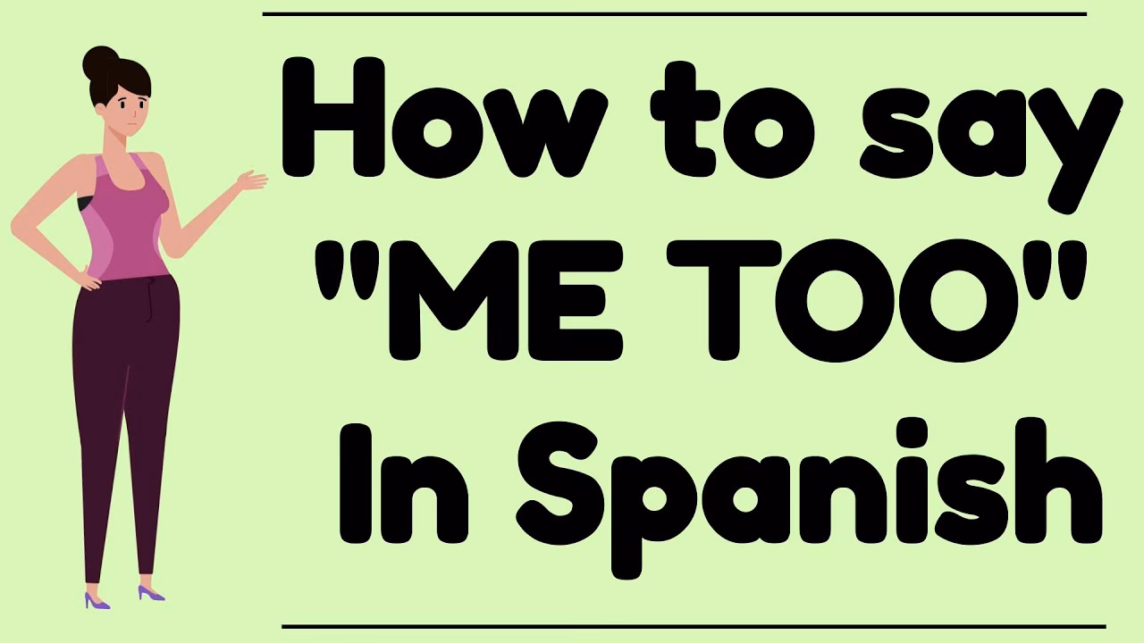 How do you Say Me Too in Spanish?