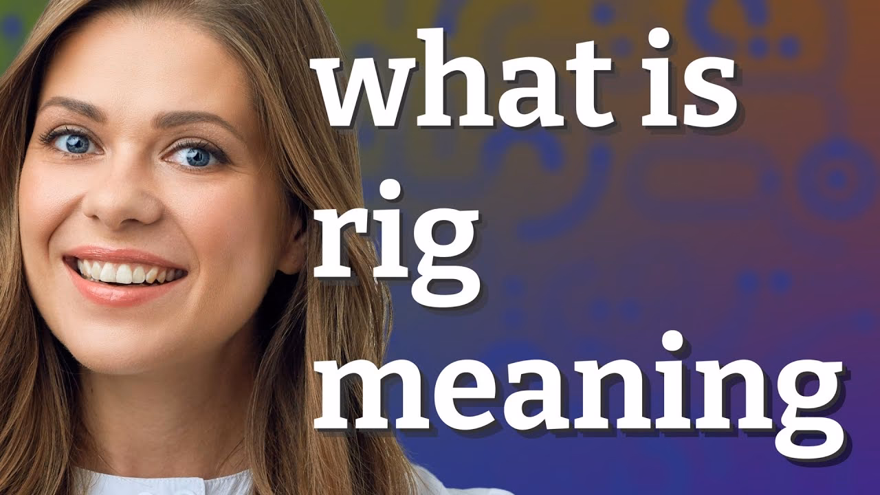 What does rig mean?
