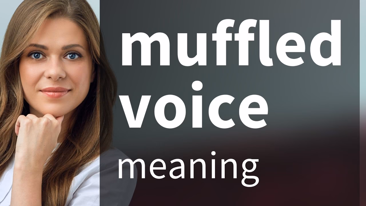 What does it mean if a person is muffled?