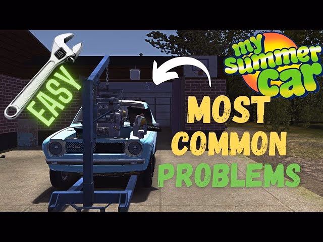How to Fix my Summer Car Game problems?