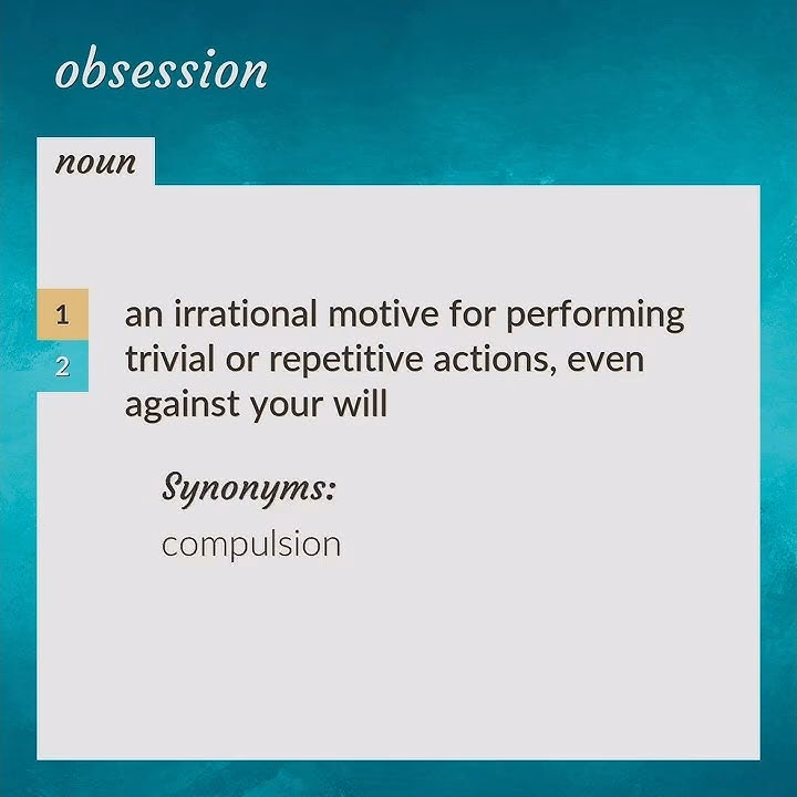 What is another word for obsession?