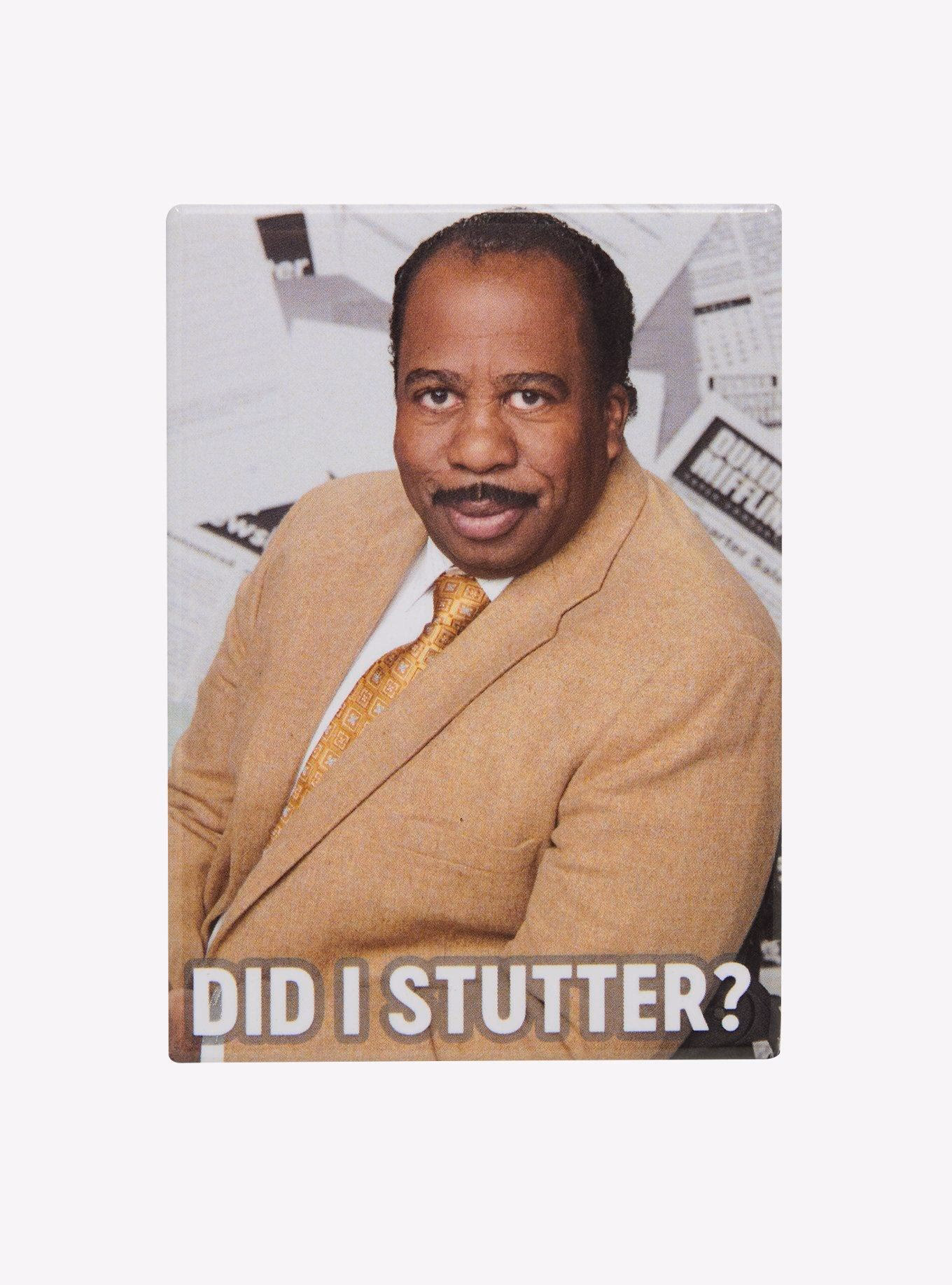 Why did Stanley say 'Did I Stutter' on 'the office'?