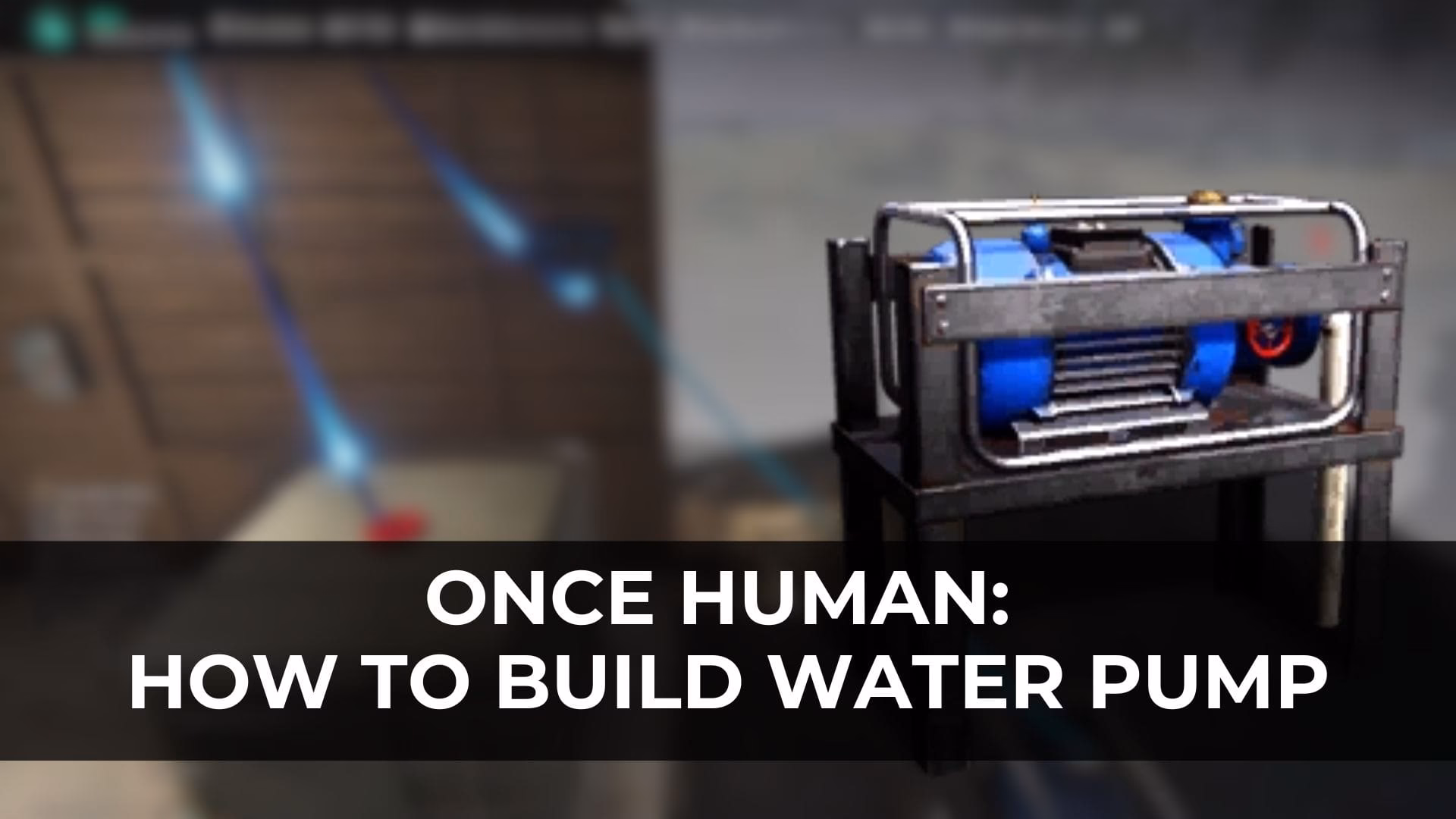What is the once human water pump guide?