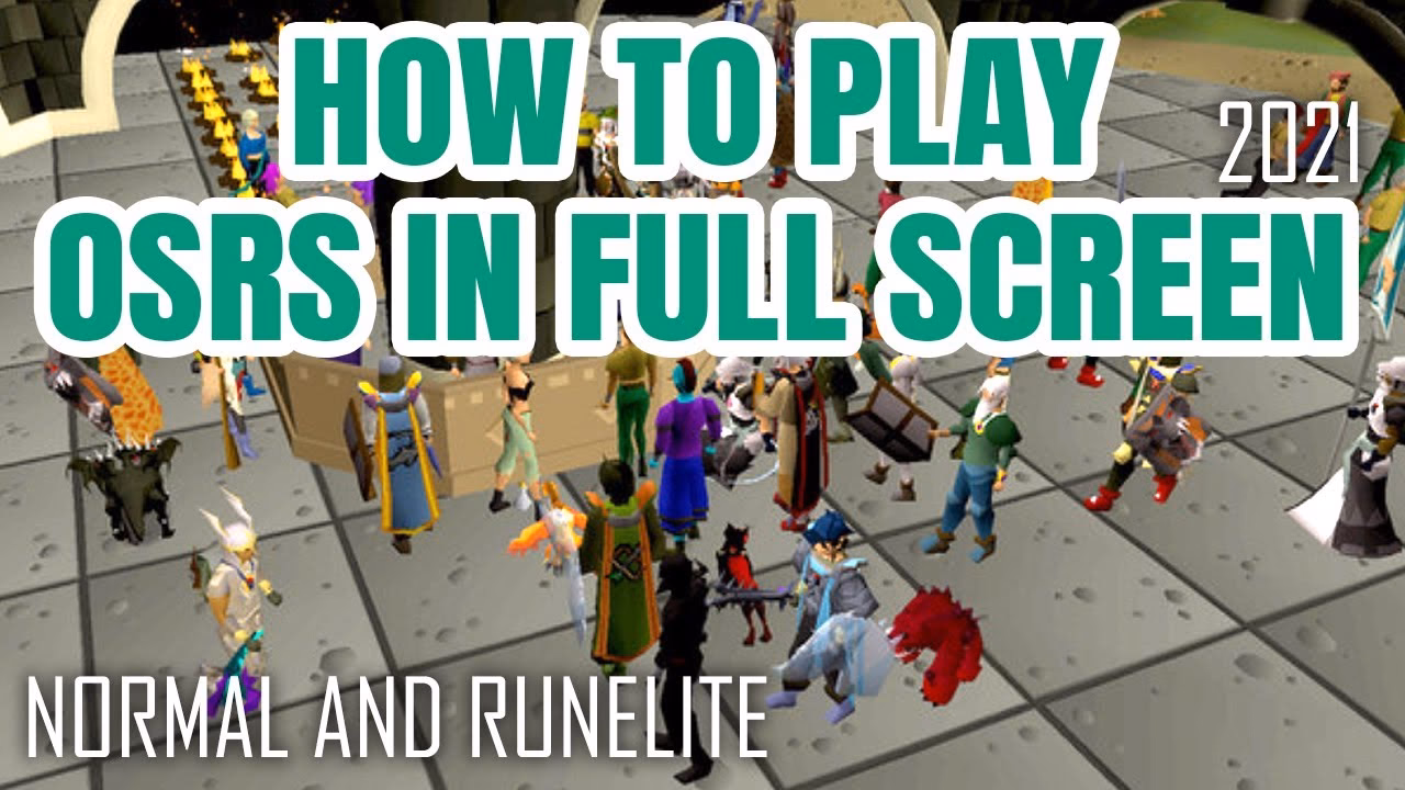 How do I play OSRS full screen?