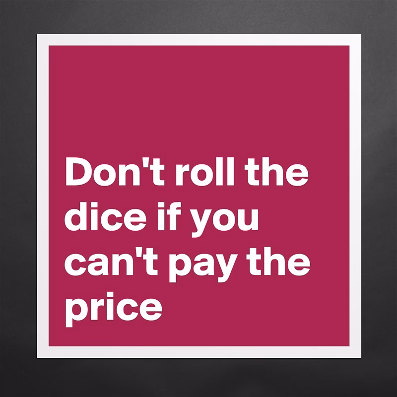 How much does it cost to roll the dice once?