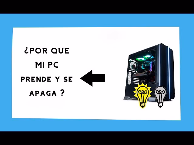 ¿Por qué mi PC arranca y se apaga?