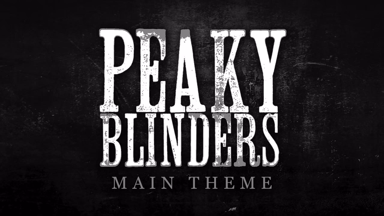 What is the theme song for Peaky Blinders?