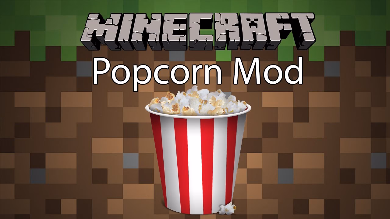 Is there a popcorn mod in Minecraft?