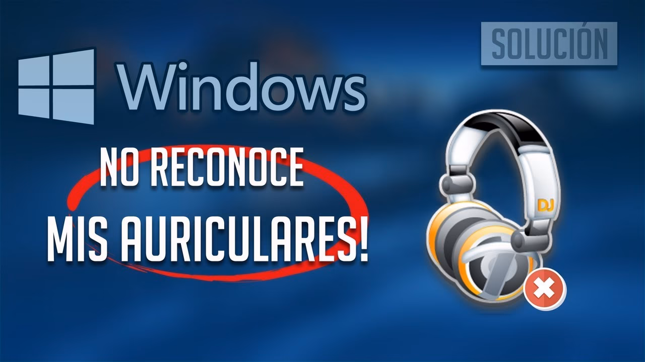 ¿Cómo solucionar el problema de Windows 10 no reconoce los auriculares?