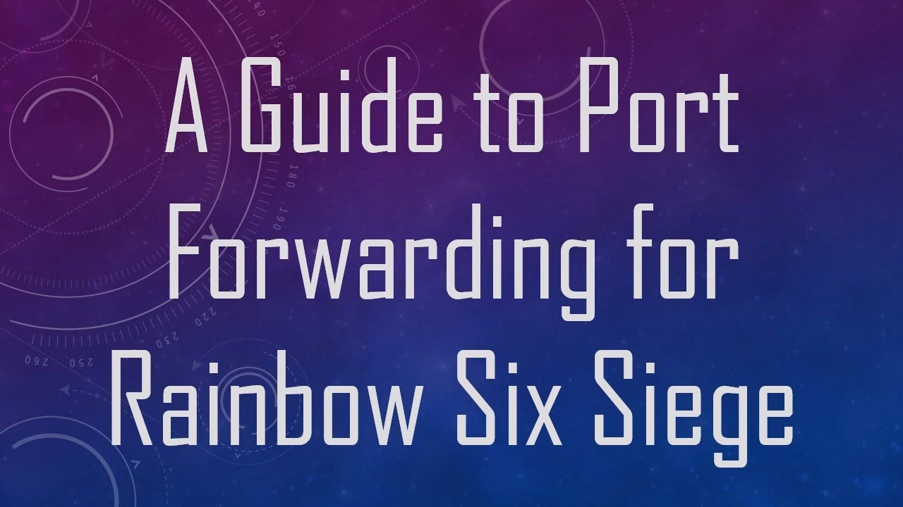 Do I need to forward ports in Rainbow Six Siege?