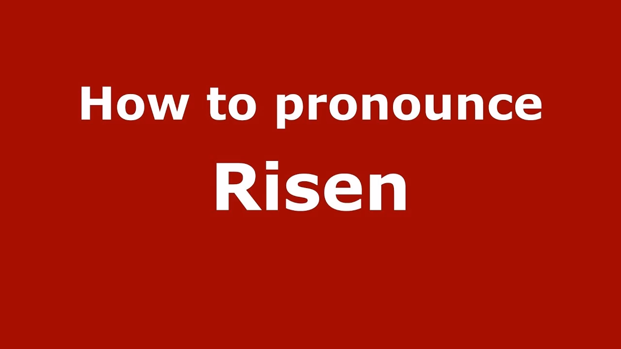 How do you say risen in English?