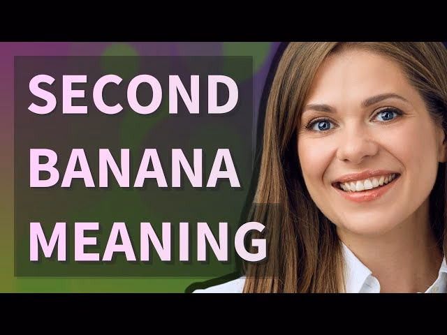 What does second banana mean?