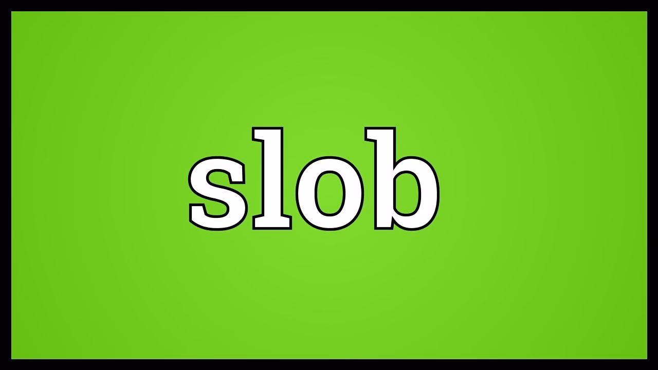 What does slob mean?
