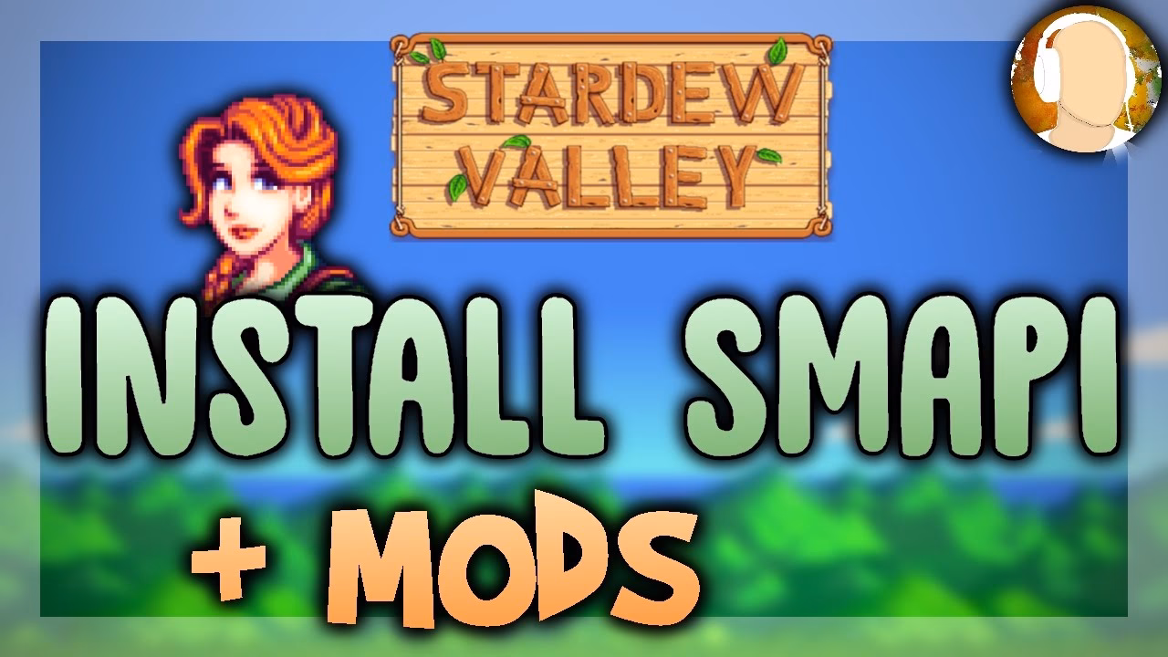 How do I install SMAPI & add mods?